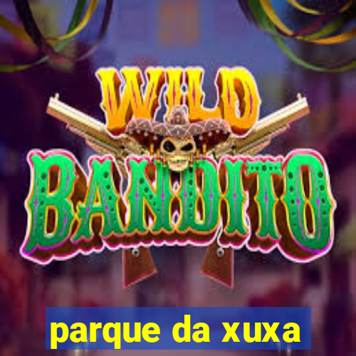 parque da xuxa